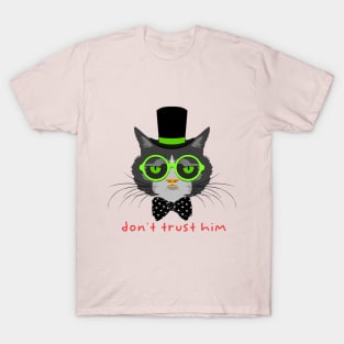 Dont trust him T-Shirt